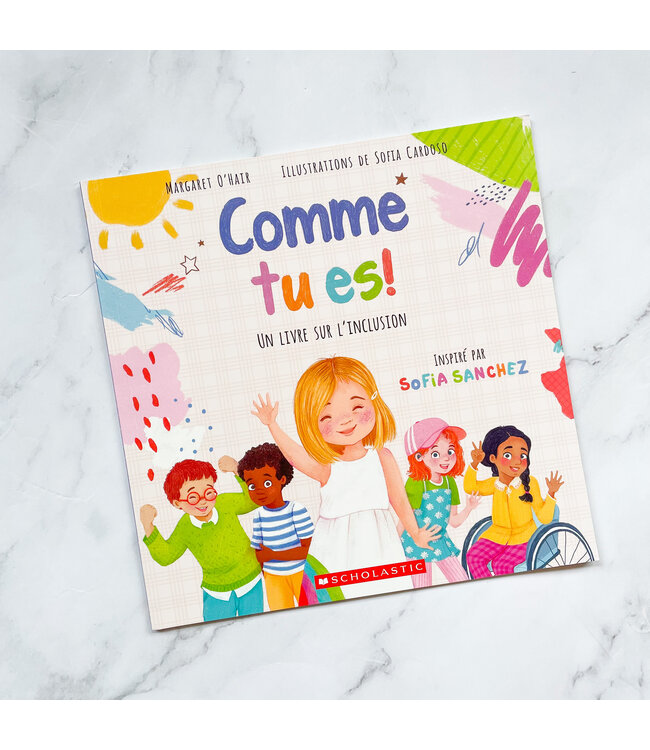 SCHOLASTIC LIVRE - COMME TU ES : UN LIVRE SUR L'INCLUSION