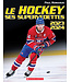 SCHOLASTIC LIVRE - LE HOCKEY : SES SUPERVEDETTES