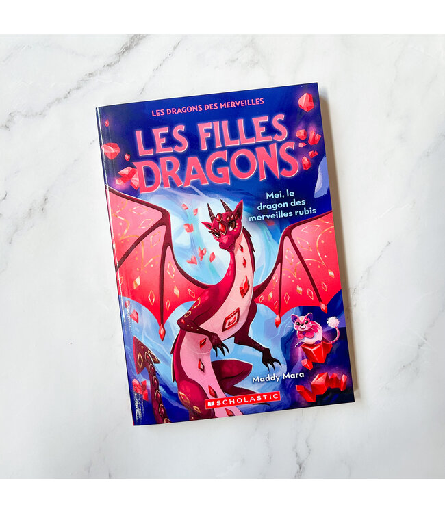 SCHOLASTIC LIVRE - LES FILLES DRAGON 4 : MEI, LE DRAGON DES RUBIS