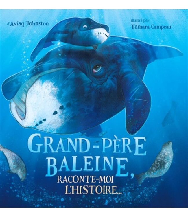 LIVRE - GRAND-PÈRE BALEINE, RACONTE MOI L'HISTOIRE...