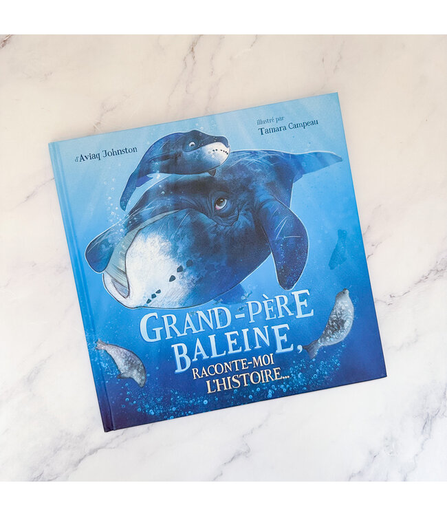 LIVRE - GRAND-PÈRE BALEINE, RACONTE MOI L'HISTOIRE...