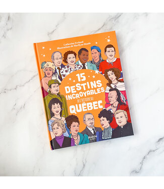 AUZOU LIVRE - 15 DESTINS INCROYABLES DE L'HISTOIRE DU QUÉBEC