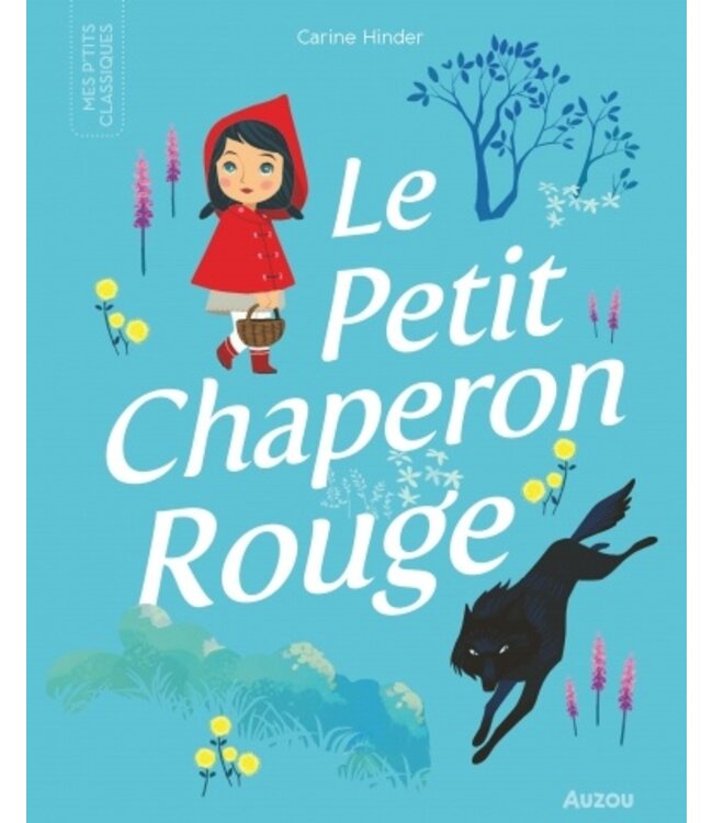AUZOU LIVRE MES P'TITS CLASSIQUE - LE PETIT CHAPERON ROUGE