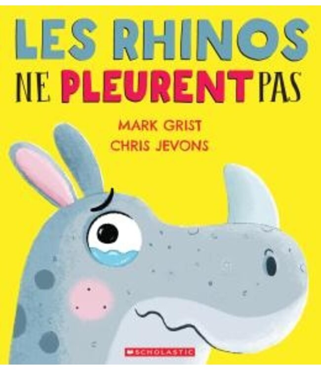SCHOLASTIC LIVRE - LES RHINOS NE PLEURENT PAS