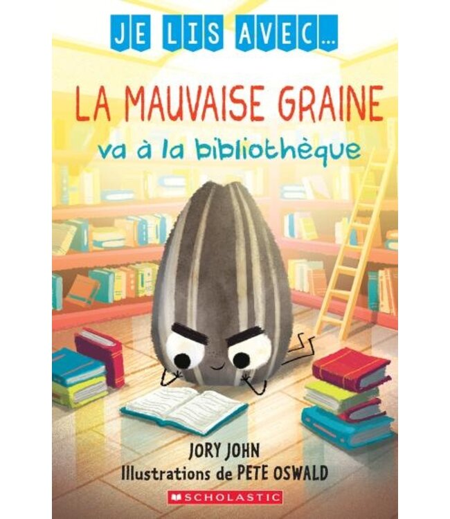 SCHOLASTIC LIVRE - JE LIS AVEC LA MAUVAISE GRAINE