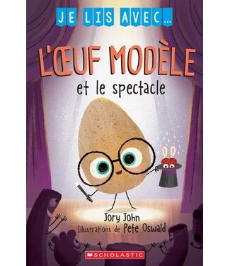 SCHOLASTIC LIVRE - l'OEUF MODÈLE ET LE SPECTACLE