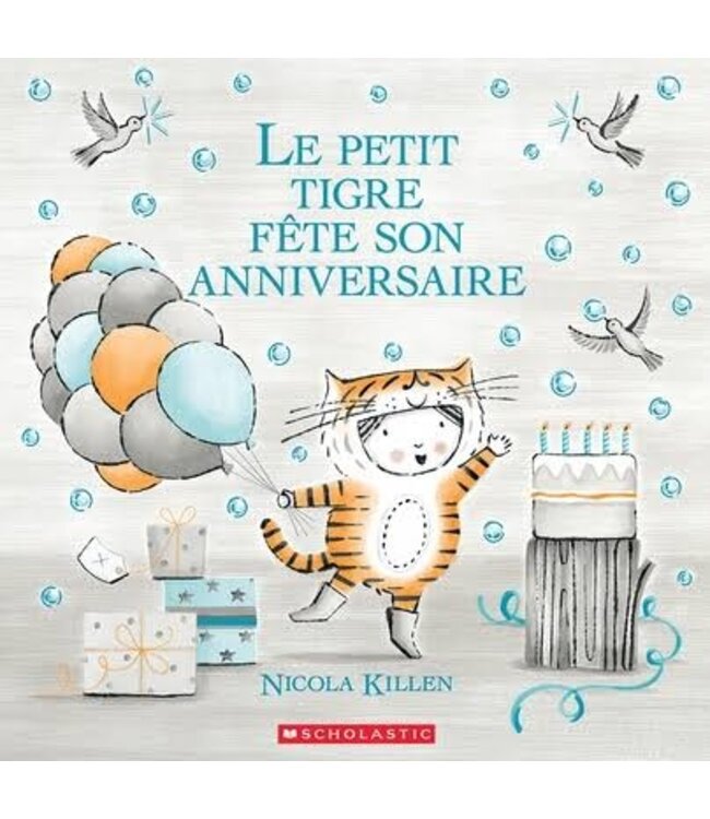 SCHOLASTIC LIVRE - LE PETIT TIGRE FÊTE SON ANNIVERSAIRE