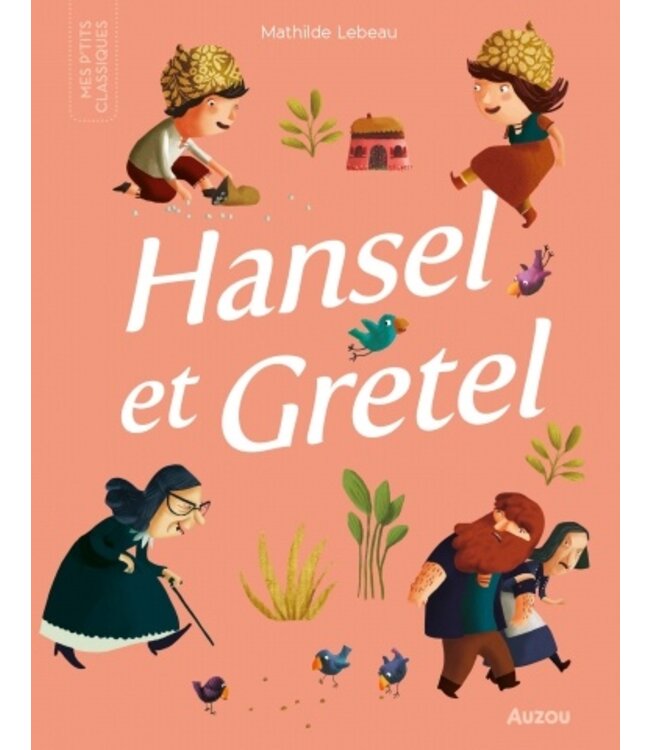 AUZOU LIVRE MES P'TITS CLASSIQUE - HANSEL ET GRETEL