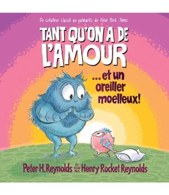 SCHOLASTIC LIVRE - TANT QU'ON A DE L'AMOUR... ET UN OREILLER MOELLEUX
