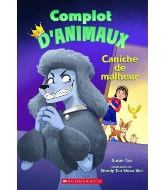 SCHOLASTIC LIVRE - COMPLOT D'ANIMAUX: N2  - CANICHE DE MALHEUR