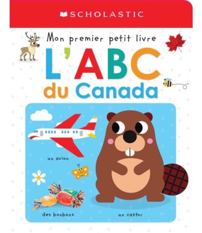 SCHOLASTIC MON PREMIER PETIT LIVRE : L'ABC DU CANADA