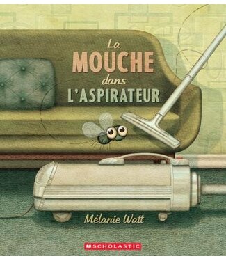 SCHOLASTIC LIVRE - LA MOUCHE DANS L'ASPIRATEUR