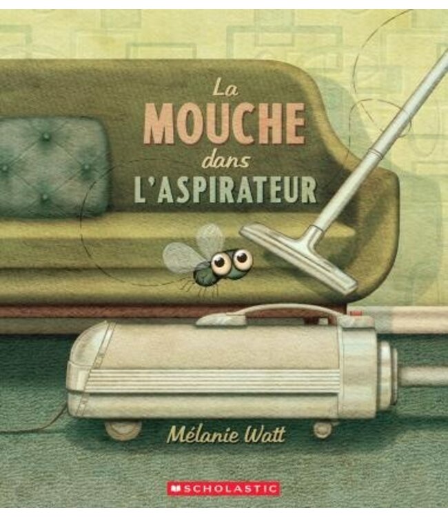 SCHOLASTIC LIVRE - LA MOUCHE DANS L'ASPIRATEUR