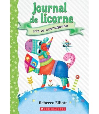 SCHOLASTIC LIVRE - JOURNAL DE LICORNE 3 - IRIS LA COURAGEUSE