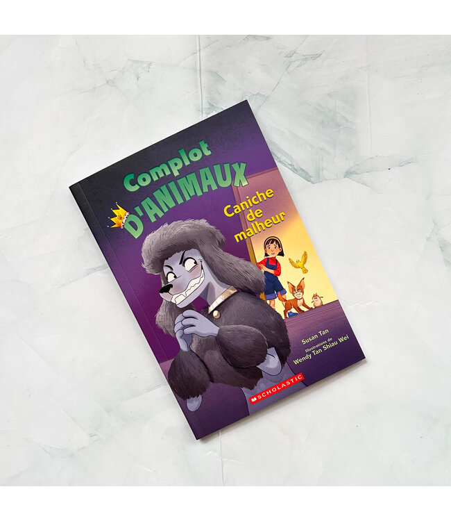 SCHOLASTIC LIVRE - COMPLOT D'ANIMAUX: N2  - CANICHE DE MALHEUR