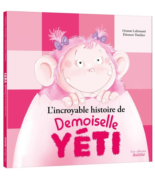 AUZOU LIVRE - L'INCROYABLE HISTOIRE DE DEMOISELLE YETI