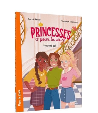AUZOU LIVRE - PRINCESSES POUR LA VIE : LE GRAND BAL