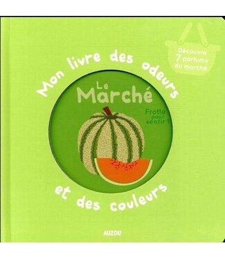 AUZOU LIVRE ODEURS ET DES COULEURS : LE MARCHÉ