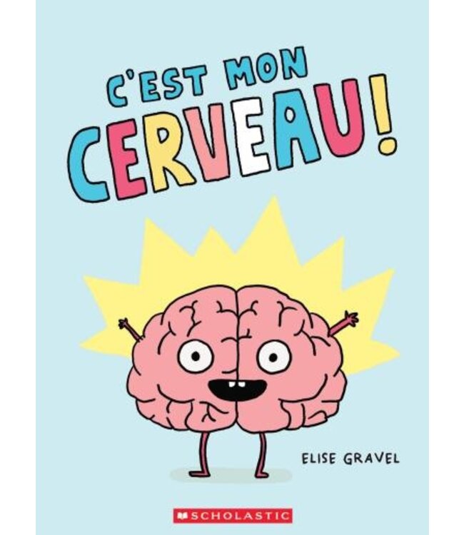 SCHOLASTIC LIVRE : C'EST MON CERVEAU