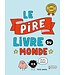 SCHOLASTIC LIVRE : LE PIRE LIVRE DU MONDE