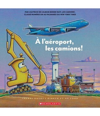 SCHOLASTIC LIVRE : À L'AÉROPORT LES CAMIONS !