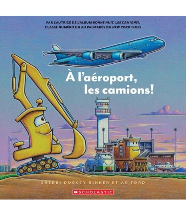 SCHOLASTIC LIVRE : À L'AÉROPORT LES CAMIONS !