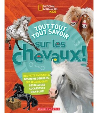 SCHOLASTIC LIVRE : TOUT TOUT TOUT SAVOIR SUR LES CHEVAUX!