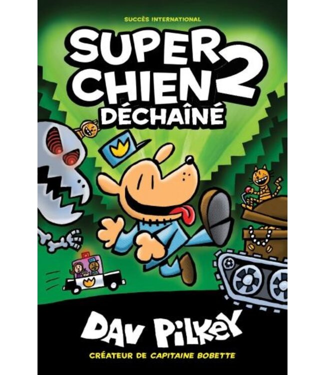 SCHOLASTIC LIVRE - SUPER CHIEN : DÉCHAINÉ