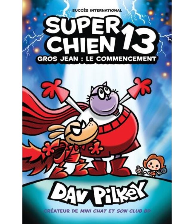 SCHOLASTIC LIVRE : SUPER CHIEN 13 - GROS JEAN : LE COMMENCEMENT