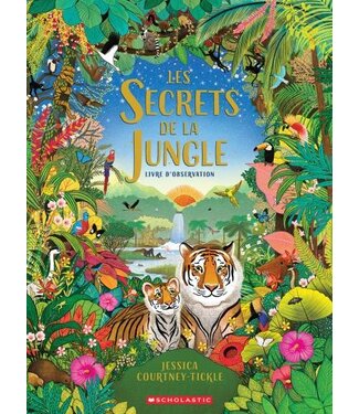 SCHOLASTIC LIVRE : LES SECRETS DE LA JUNGLE