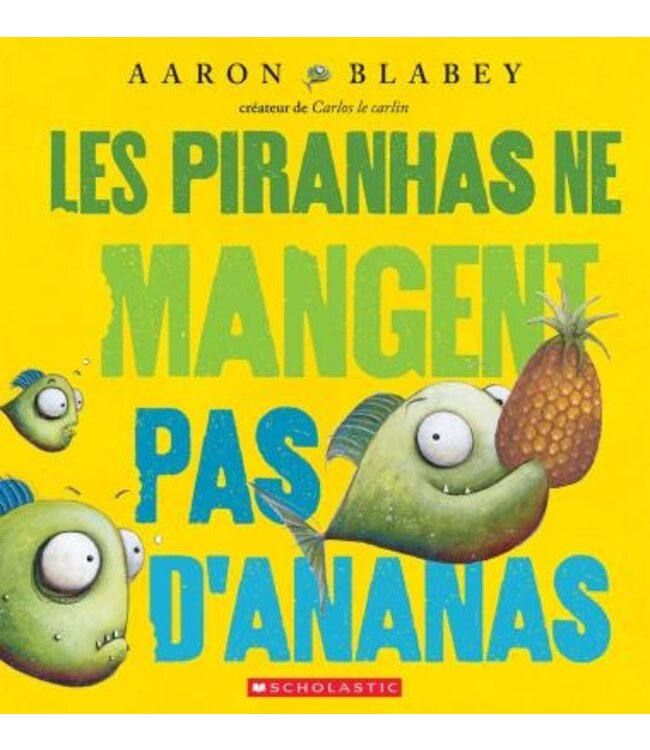 LIVRE : LES PIRANHAS NE MANGENT PAS D'ANANAS