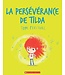 SCHOLASTIC LIVRE : LA PERSÉVÉRANCE DE TILDA