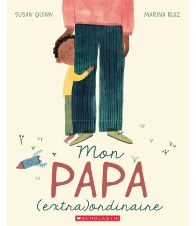 SCHOLASTIC LIVRE : MON PAPA (EXTRA)ORDINAIRE