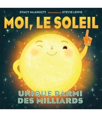 SCHOLASTIC LIVRE - MOI LE SOLEIL : UNIQUE PARMI DES MILLIARDS