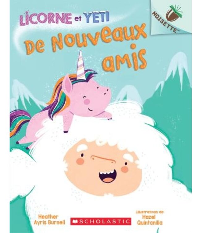 SCHOLASTIC LIVRE - LICORNE ET YETI : DE NOUVEAUX AMIS