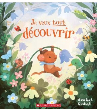 SCHOLASTIC LIVRE : JE VEUX TOUT DÉCOUVRIR