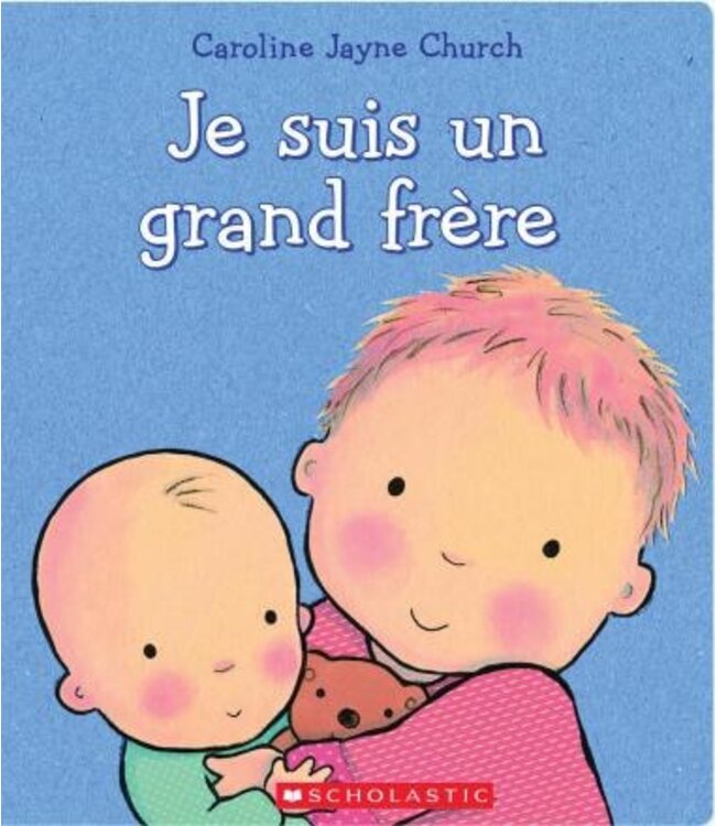SCHOLASTIC LIVRE - JE SUIS UN GRAND FRÈRE