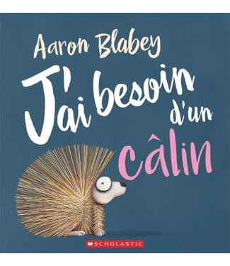 SCHOLASTIC LIVRE - J'AI BESOIN D'UN CALIN