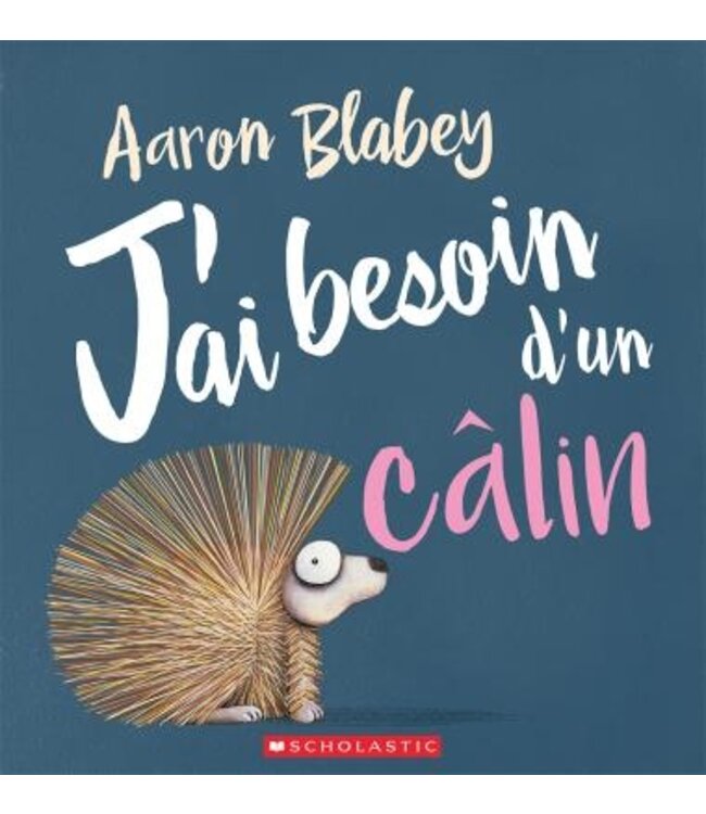SCHOLASTIC LIVRE - J'AI BESOIN D'UN CALIN