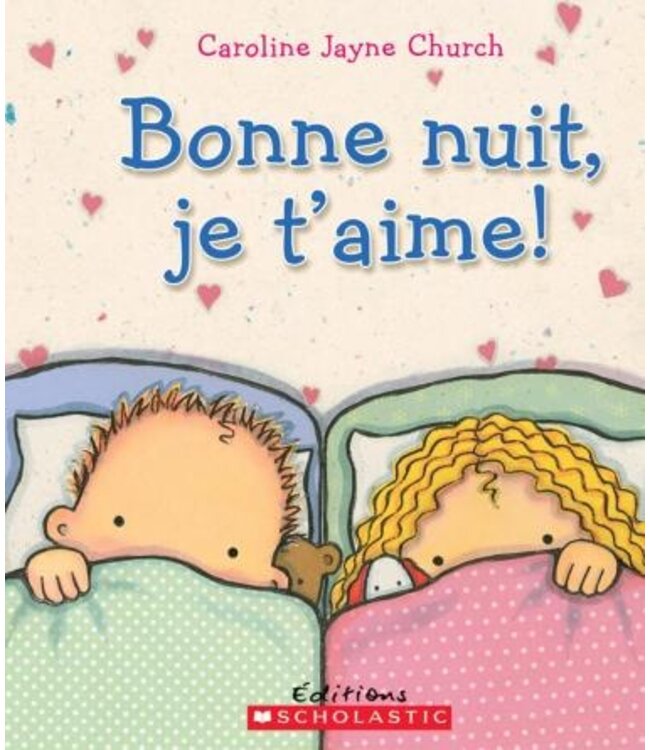 SCHOLASTIC LIVRE : BONNE NUIT JE T'AIME