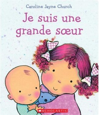 SCHOLASTIC LIVRE - JE SUIS UNE GRANDE SOEUR