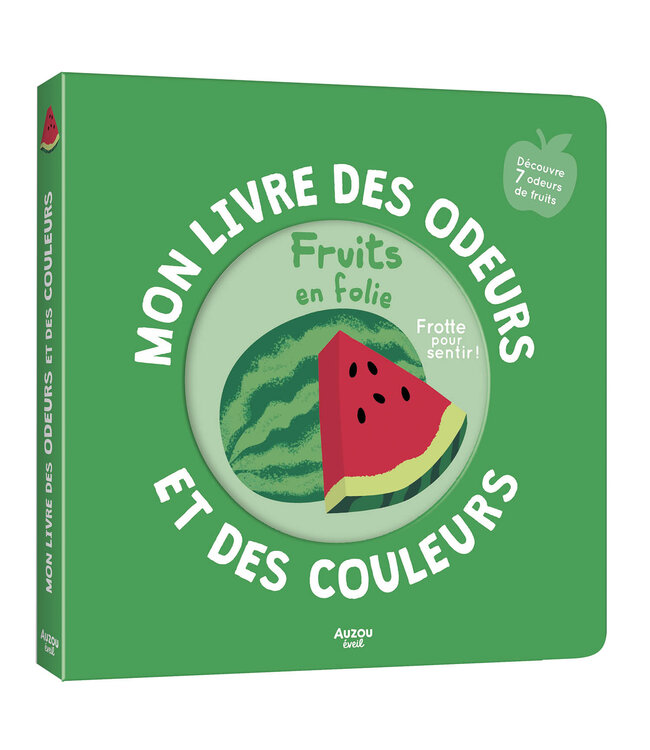 AUZOU MON LIVRE DES ODEURS ET DES COULEURS : LES FRUITS