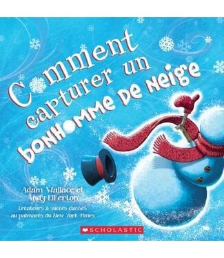 SCHOLASTIC LIVRE - COMMENT CAPTURER UN BONHOMME DE NEIGE