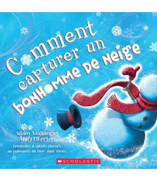 SCHOLASTIC LIVRE - COMMENT CAPTURER UN BONHOMME DE NEIGE