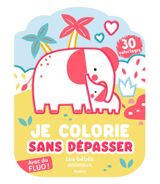 AUZOU JE COLORIE SANS DÉPASSER - LES BÉBÉS ANIMAUX