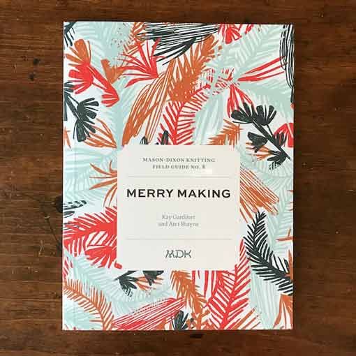 Modern Daily Knitting MDK Field Guide No. 8: Merry Making