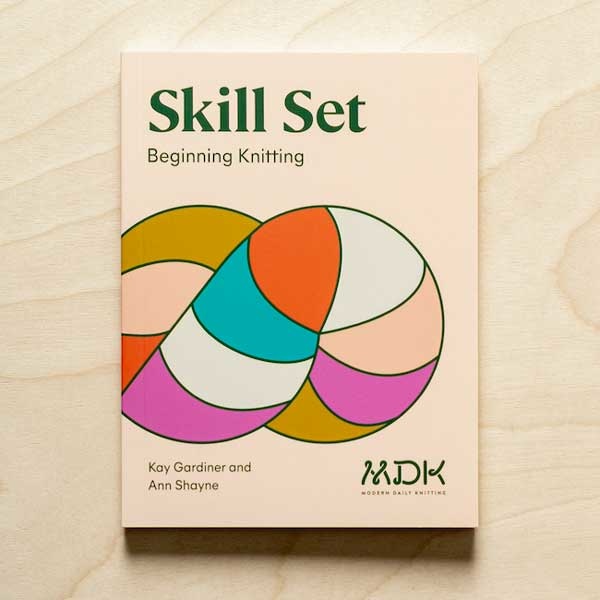 Modern Daily Knitting Modern Daily Knitting Skill Set: Beginning Knitting