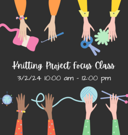 River Colors Studio Knitting Project Focus Class (3/2 10 am - 12 pm)