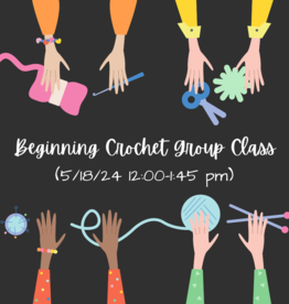 River Colors Studio Beginning Crochet Group Class (5/18  12-1:45 pm)