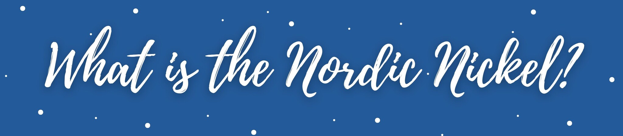 What is the Nordic Nickel?